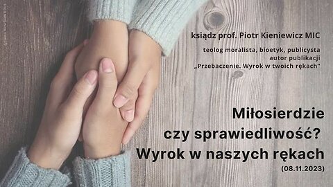 Miłosierdzie czy sprawiedliwość? Wyrok w naszych rękach (08.11.2023)