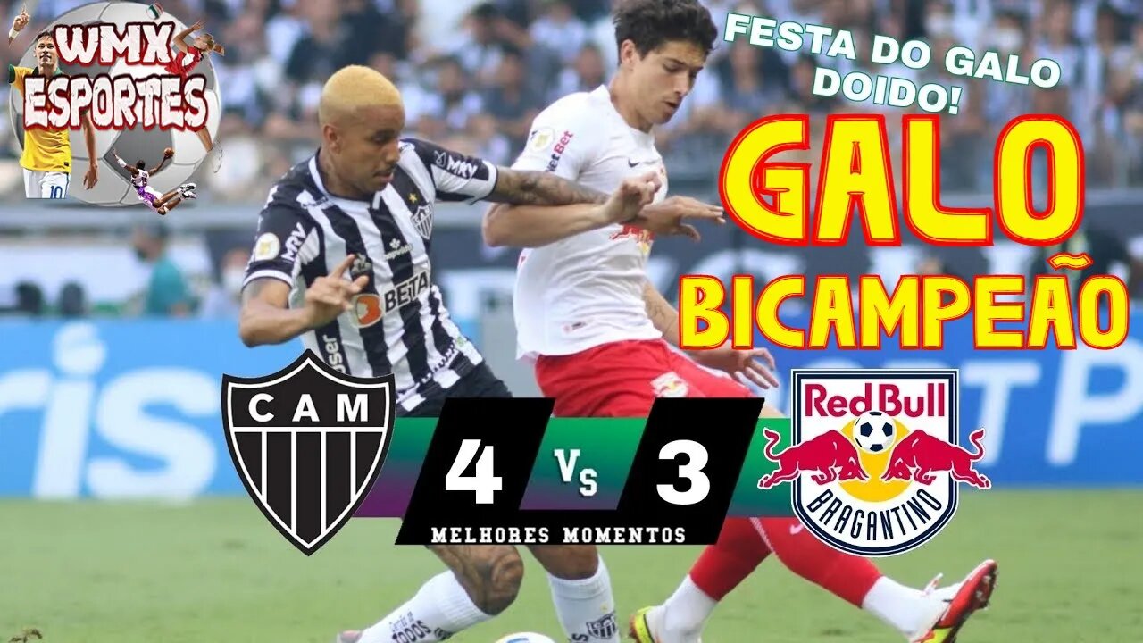 Atlético MG 4 x 3 RB Bragantino GALÃO BICAMPEÃO! Melhores Momentos 1° Tempo _ Brasileirão 05-12-21