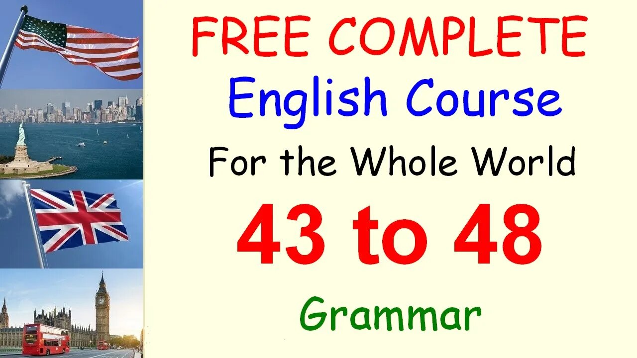 Grammar Rules to Remember - Lessons 43 to 48 - FREE and COMPLETE English Course for the Whole World