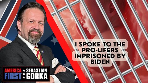 I spoke to the pro-lifers imprisoned by Biden. Mary Margaret Olohan with Sebsatian Gorka