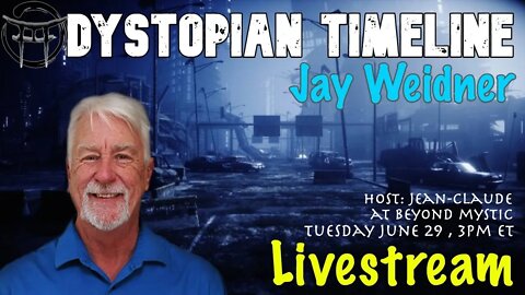 🔴LIVESTREAM: DISTOPIAN TIMELINE WITH JAY WEIDNER & Jean-Claude@BeyondMystic