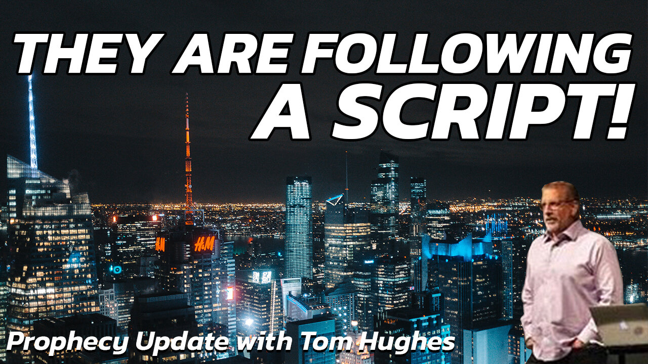 They Are Following A Script! | Prophecy Update with Tom Hughes