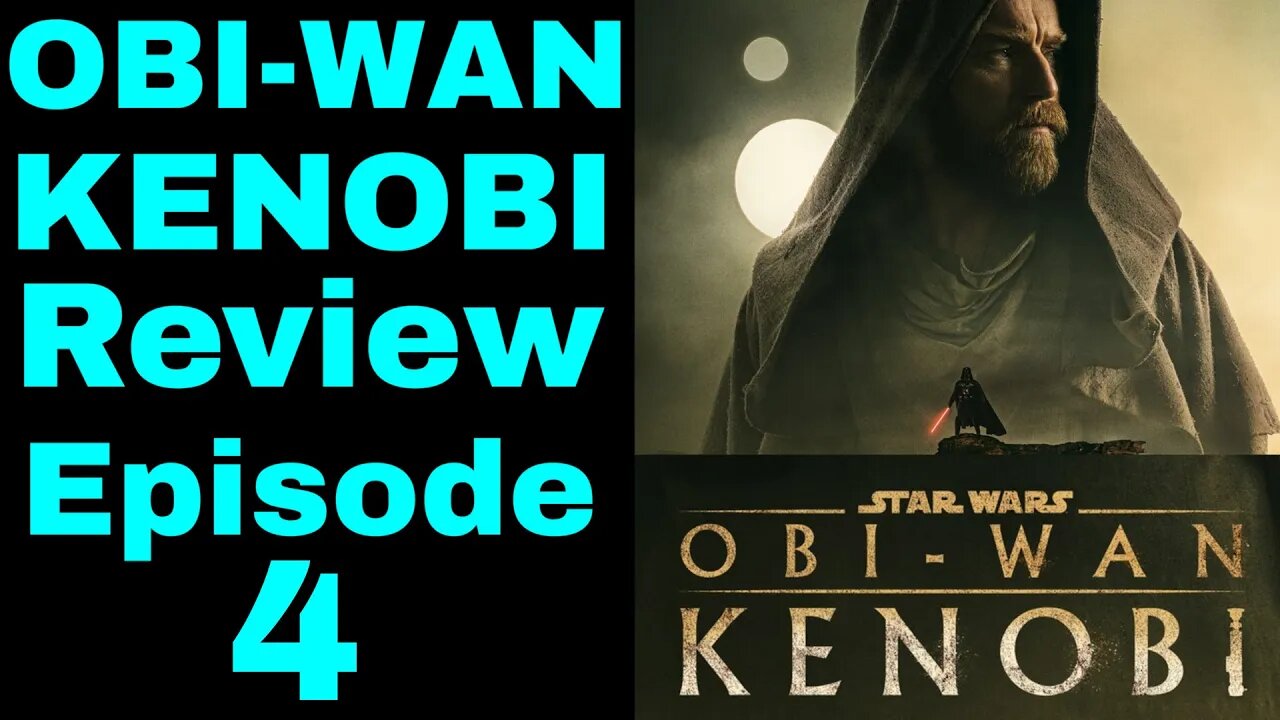 Obi Wan Kenobi Review Episodes 4