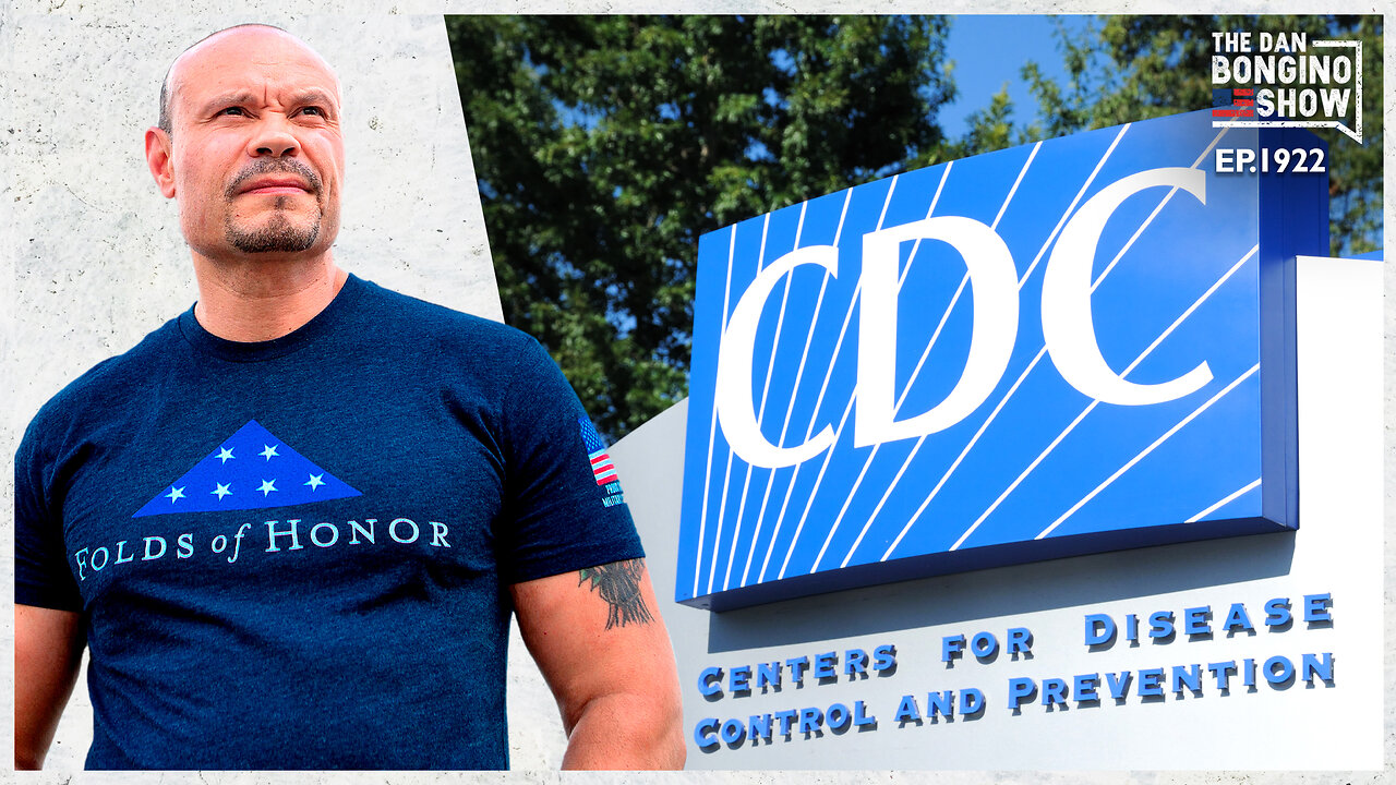 The CDC Owes Us An Explanation (Ep. 1922) -The Dan Bongino Show