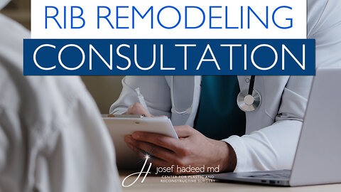 Rib Remodeling Consultation with Dr. Josef Hadeed