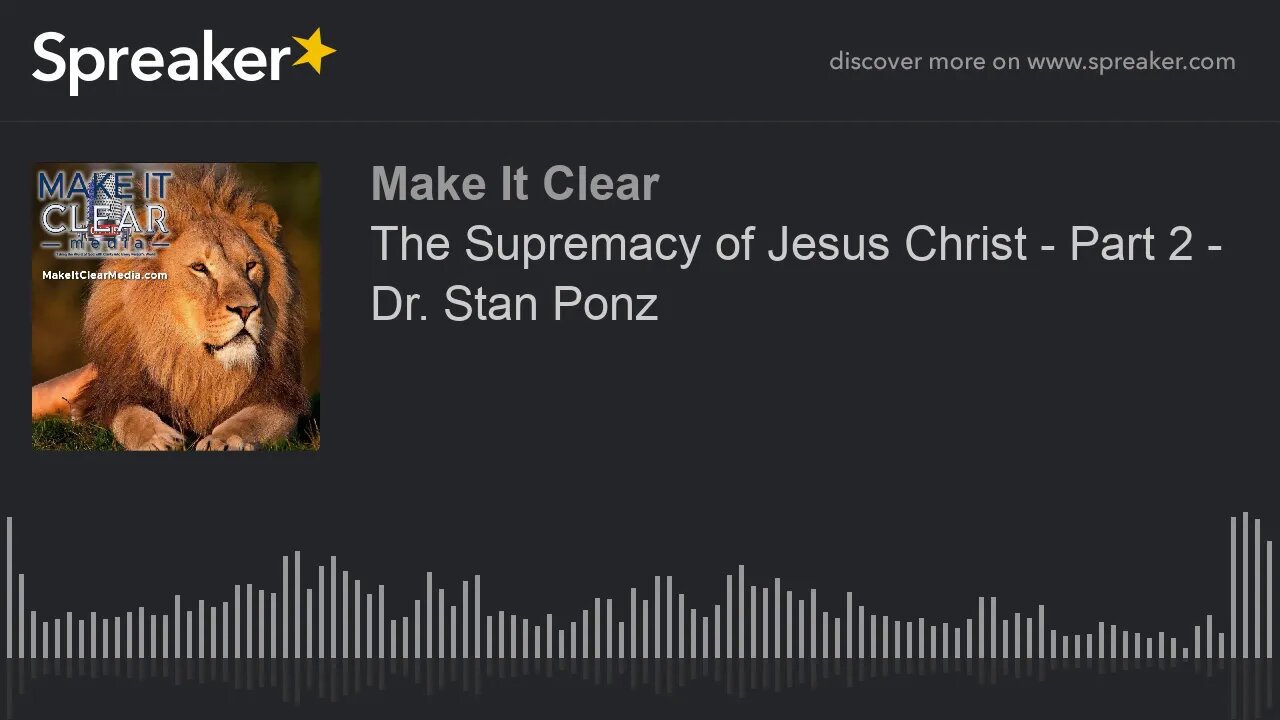 The Supremacy of Jesus Christ - Part 2 - Dr. Stan Ponz