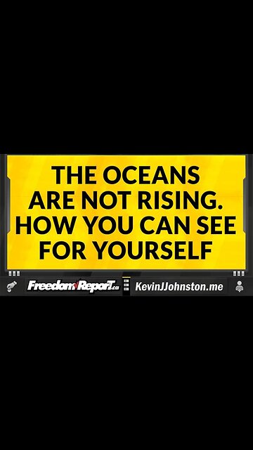 THE OCEANS ARE NOT RISING. HOW YOU CAN SEE FOR YOURSELF.