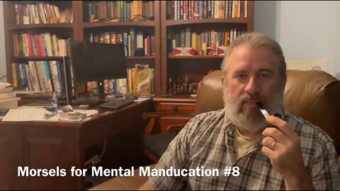 Morsels for Mental Manducation #8