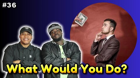 Episode 36 - How Far Will You Go for A Business Opportunity?