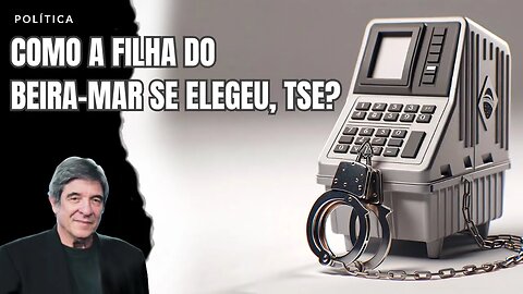 COMO A FILHA DO BEIRA-MAR SE ELEGEU, TSE?