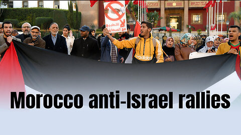 Morocco Anti-Israel Rallies