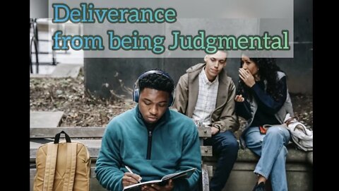 Deliverance from the Bondage of Judgementalism | 12/29/2021