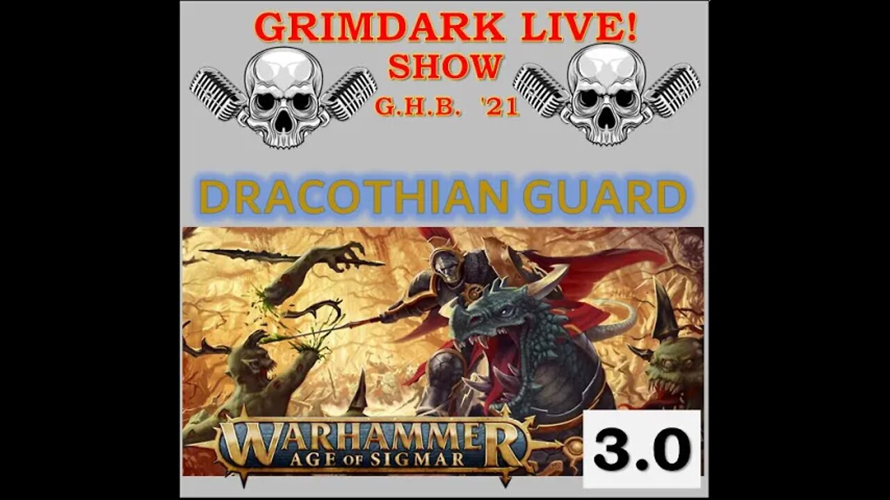 Grimdark Live! Warhammer Show – AGE of SIGMAR – Age of Sigmar 3.0: Dracothian Guard 20220503