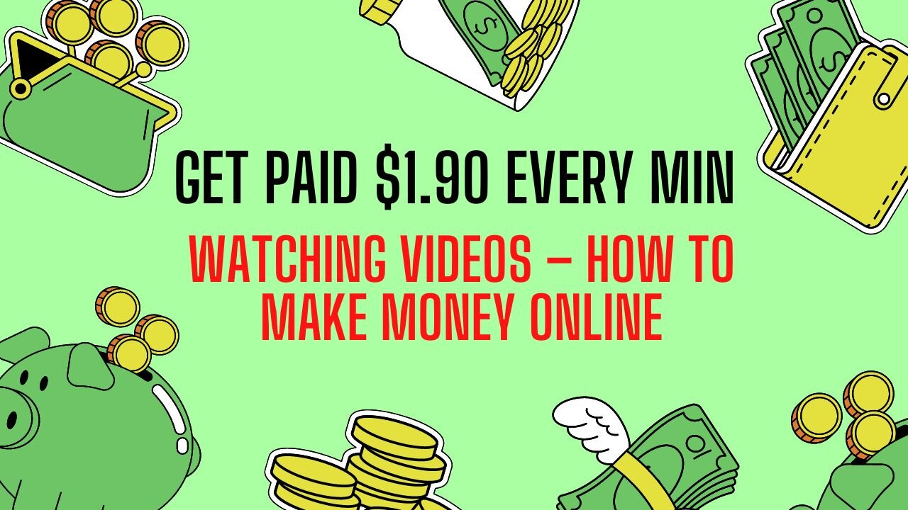 Get Paid $1.90 Every Min Watching Videos