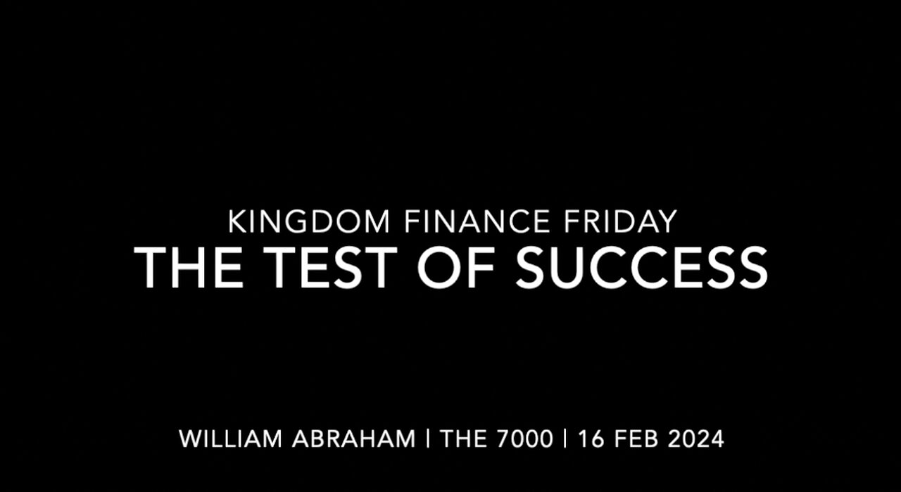 Kingdom Finance Friday The Test of Success 16 Feb 2024