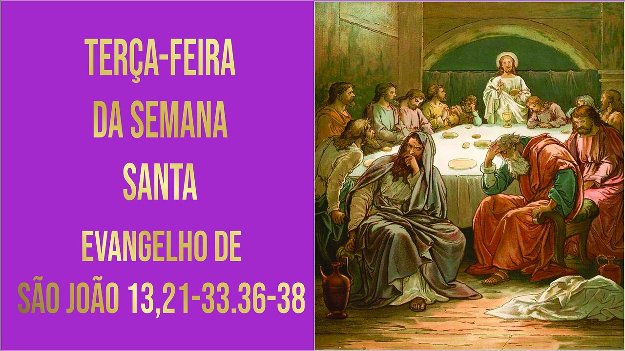 Evangelho da Terça-feira Santa - Ano A Jo 13, 21-33.36-38