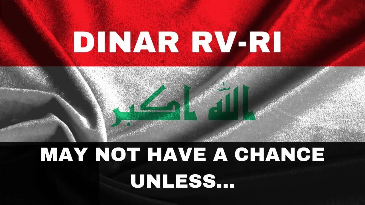 Dinar RV-Ri May Not Have A Chance Unless...