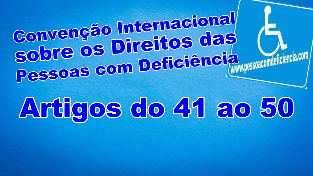 Convenção Internacional sobre os Direitos das Pessoas com Deficiência - Artigos do 41 ao 50