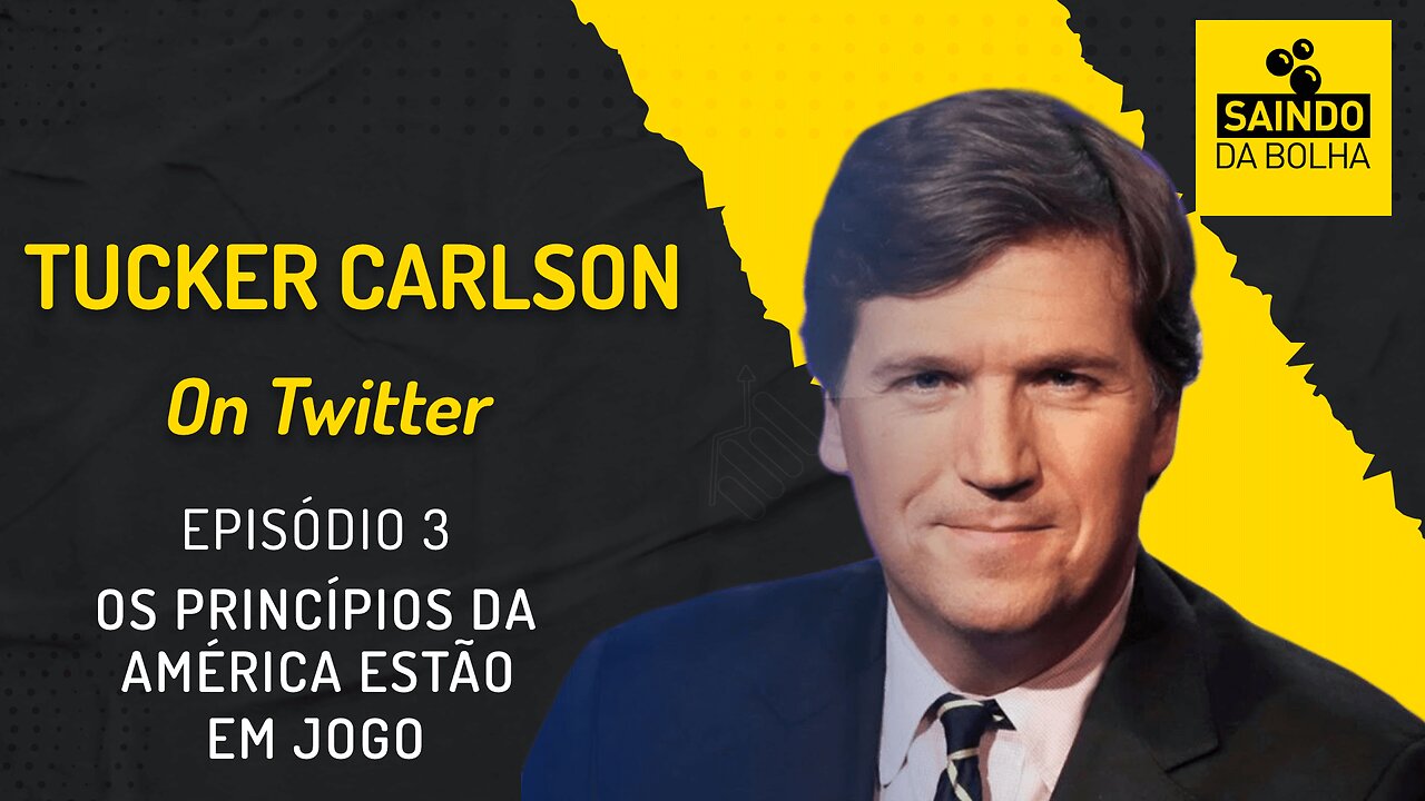 TUCKER CARLSON ON TWITTER - EP 3 - OS PRINCÍPIOS DA AMÉRICA ESTÃO EM JOGO