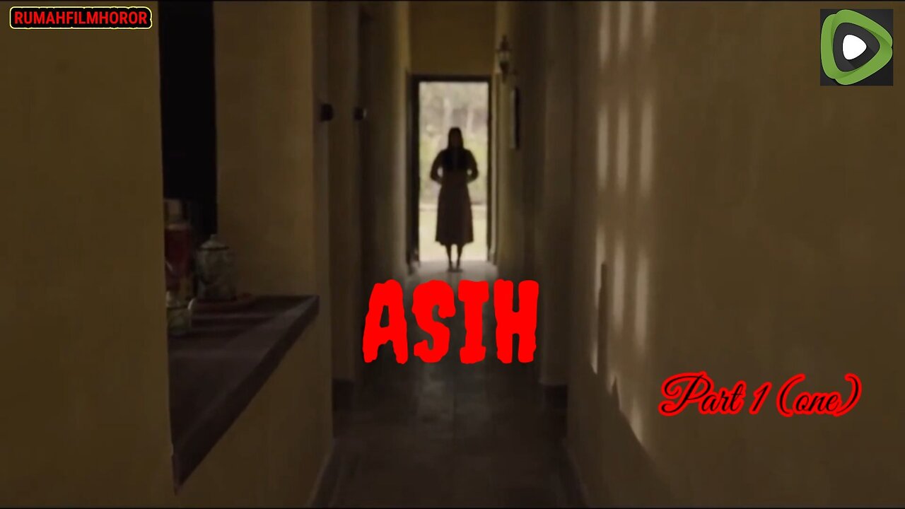 A HORROR FILM TITLED AS ASIH (PART ONE)