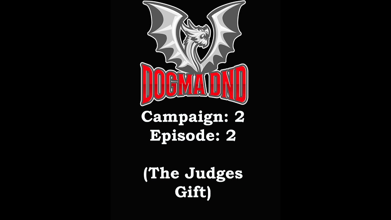 Dogma DnD Campaign 2 Ep: 2 (The Judges Gift)