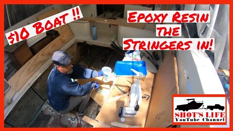 $10 Boat - Resin on the Stringers! | EPS 24 | Shots Life