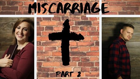 The Miscarriage Part 2