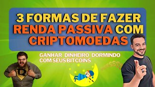 3 formas de renda passiva com Criptomoedas em 2022