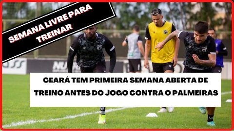 CEARÁ TEM PRIMEIRA SEMANA ABERTA DE TREINO ANTES DO JOGO CONTRA O PALMEIRAS | CEARÁ NOTICIAS