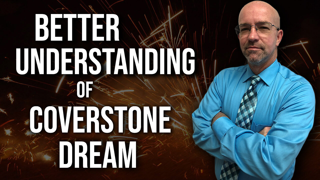 Better Understanding of Coverstone Dream 11/27/2024