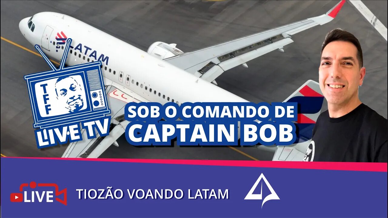 ✈️ LIVE TV TFF 002 - Voo LA3511 [Tiozão voando LATAM]