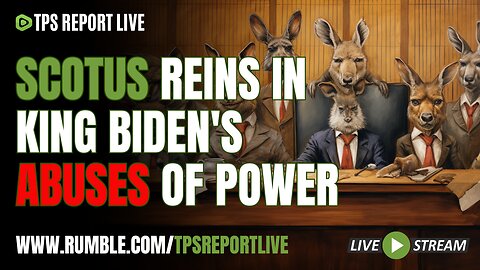 SCOTUS REINS IN KING BIDEN • MORE STEVEN CROWDER LIES | TPS Report Live 10am