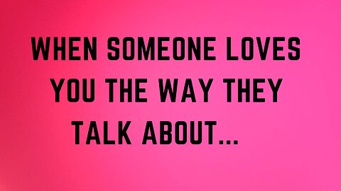 When Someone Loves You, The Way They Talk ...| Mindset Quotes