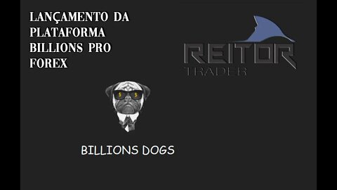 EAD REITOR TRADER - LANÇAMENTO DA PLATAFORMA BILLIONS PRO PARA FOREX