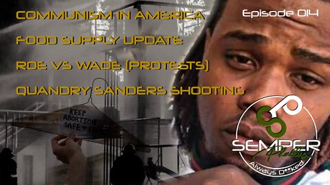 Semper Phallus - Communism in America, Food Supply, Rowe V Wade, Quandry Sanders