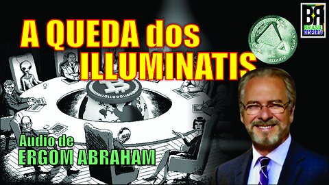 A QUEDA dos ILLUMINATIS. ERGOM ABRAHAM. LUCIANO CESA. Compartilhem!