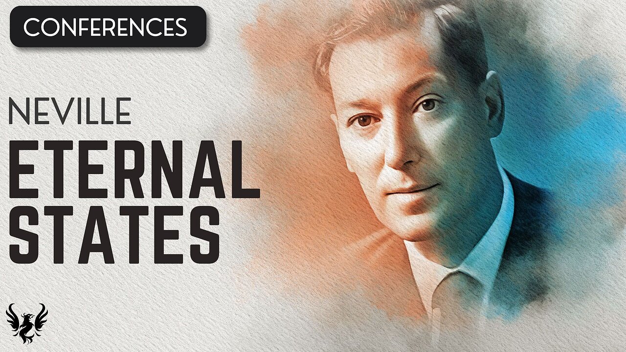 💥 ETERNAL STATES ❯ Neville Goddard ❯ COMPLETE CONFERENCE 📚