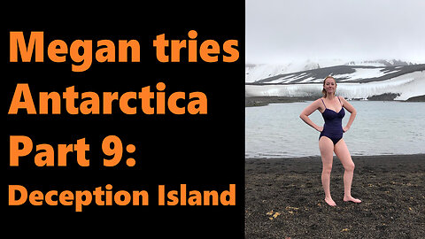 Megan Tries Antarctica, Part 9: Deception Island