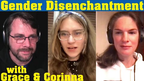 Gender Disenchantment | with Grace & Corinna [LIVE!]