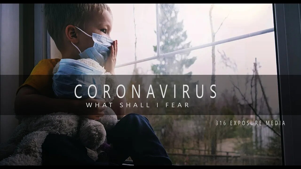 Corona Virus - What Shall I Fear