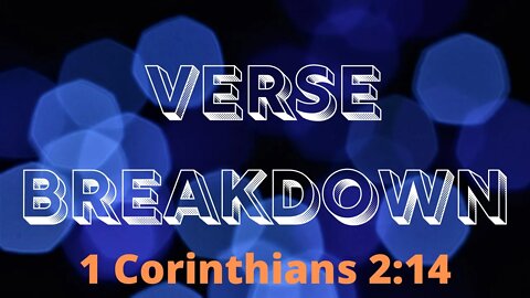 1 Corinthians 2:14 - Verse Breakdown #1 | Ewaenruwa Nomaren