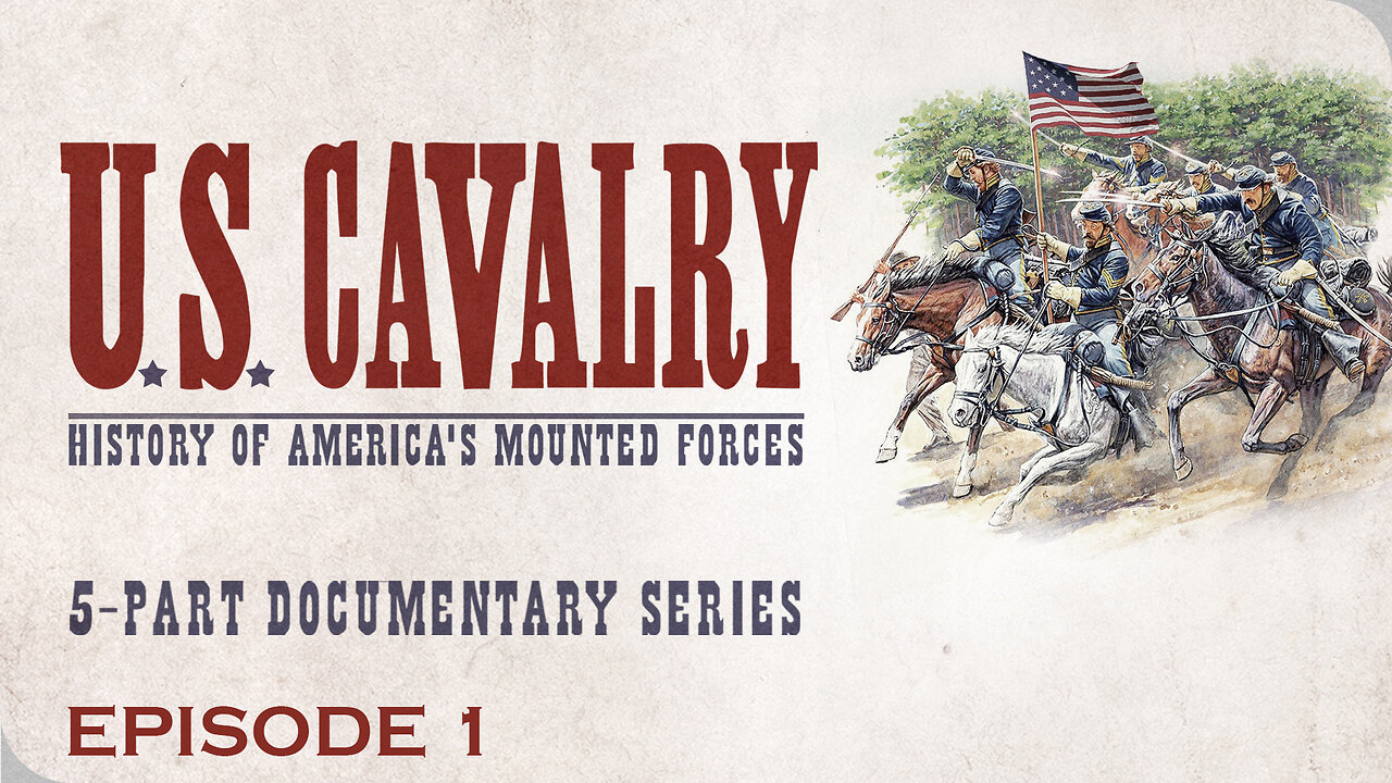 U.S. Cavalry: History of America's Mounted Forces | Episode 1 | Origins to America's First Wars