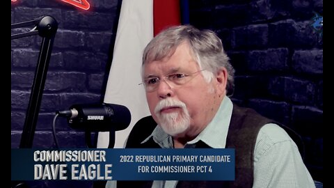 Ep.92: Candidate Interviews: Commissioner Pct. 4 Dave Eagle