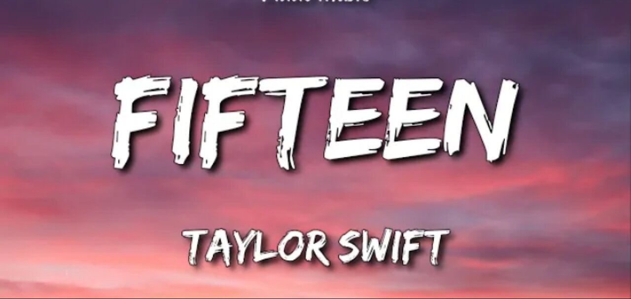 Taylor Swift -fifteen ( lyrics)