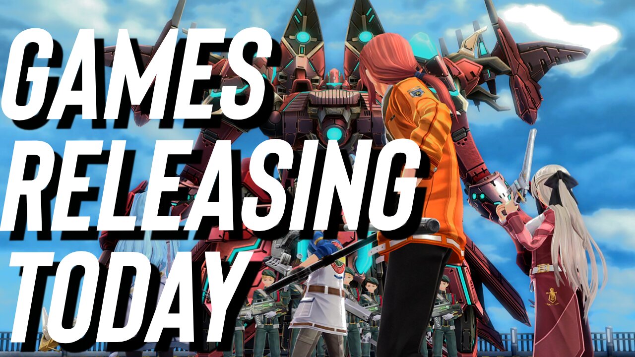 All Games Releasing Today | The Legend of Heroes: Trails into Reverie, Tad The Lost Explorer