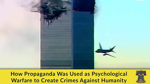How Propaganda Was Used as Psychological Warfare to Create Crimes Against Humanity