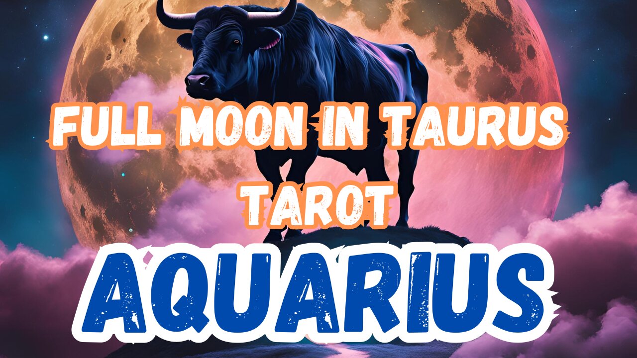 Aquarius ♒️- Full Moon in Taurus Tarot reading extract #aquarius #tarot #tarotary #fullmoonintaurus