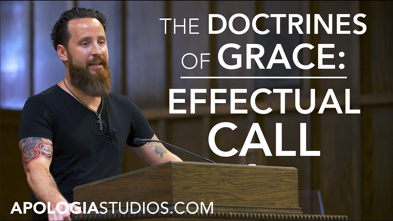 The Doctrines of Grace: Effectual Call