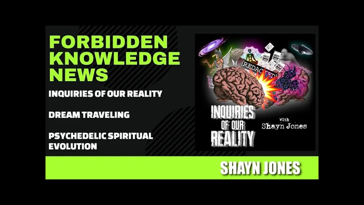 Inquiries of Our Reality - Dream Traveling - Psychedelic Spiritual Evolution w/ Shayn Jones