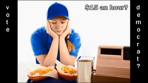 $15 an hour? Vote Democrat?